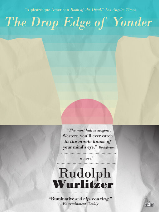 Title details for The Drop Edge of Yonder by Rudolph Wurlitzer - Available